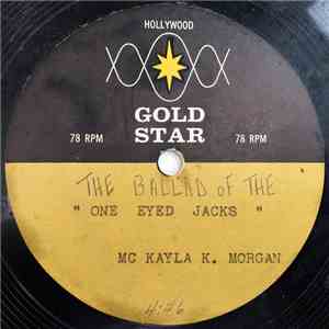 Mc Kayla K. Morgan - The Ballad Of One Eyed Jacks