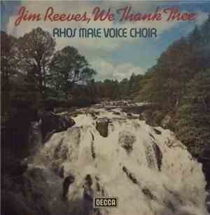 Rhos Male Voice Choir - Jim Reeves, We Thank Thee