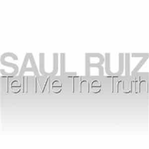 Saul Ruiz - Tell Me The Truth
