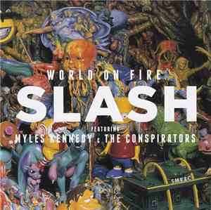 Slash Featuring Myles Kennedy And The Conspirators - World On Fire