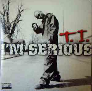 T.I. - I’m Serious