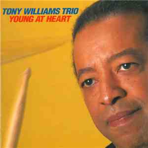 Tony Williams Trio - Young At Heart