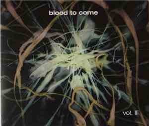 Various - Blood To Come Vol. III