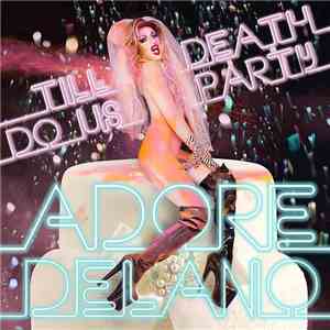 Adore Delano - Till Death Do Us Party