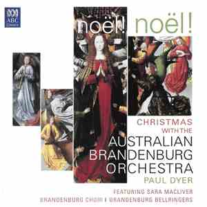 Australian Brandenburg Orchestra, Paul Dyer - Noël! Noël! (Christmas With The Australian Brandenburg Orchestra)