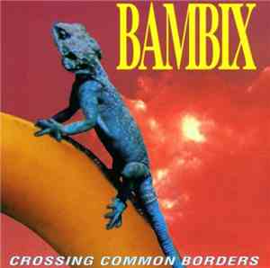Bambix  - Crossing Common Borders