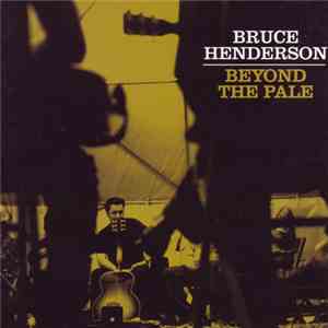 Bruce Henderson  - Beyond The Pale