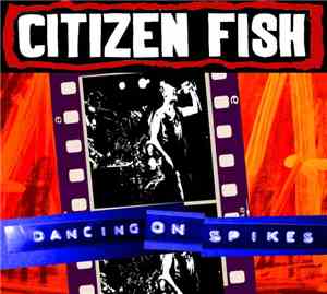 Citizen Fish - Dancing On Spikes