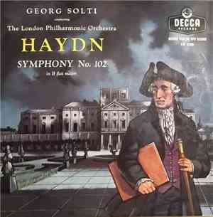Georg Solti, The London Philharmonic Orchestra - Haydn Symphonie No,102 In  ...