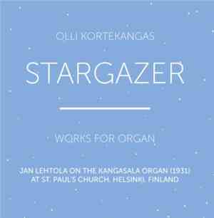 Olli Kortekangas, Jan Lehtola - Stargazer - Works for Organ