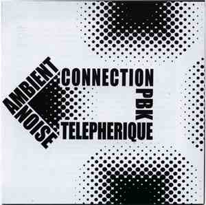 PBK & Telepherique - Noise-Ambient Connection