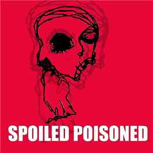 Spoiled Poisoned - Spoiled Poisoned