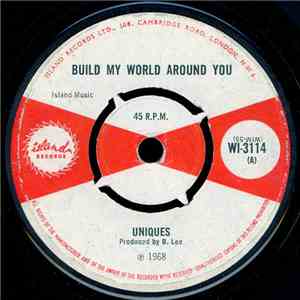 Uniques - Build My World Around You