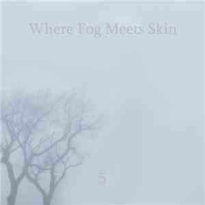 Where Fog Meets Skin - 5