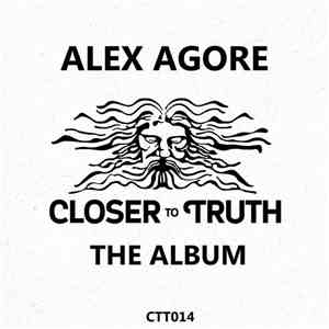 Alex Agore - Closer To Truth The Album