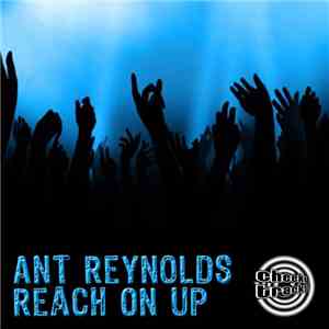 Ant Reynolds - Reach On Up