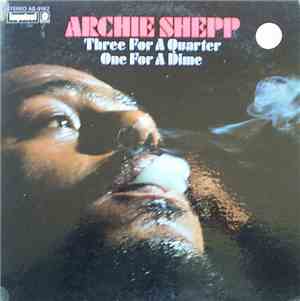 Archie Shepp - Three For A Quarter One For A Dime