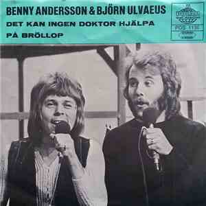Benny Andersson & Björn Ulvaeus - Det Kan Ingen Doktor Hjälpa / På Bröllop