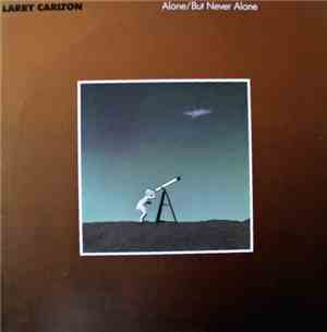 Larry Carlton - Alone / But Never Alone