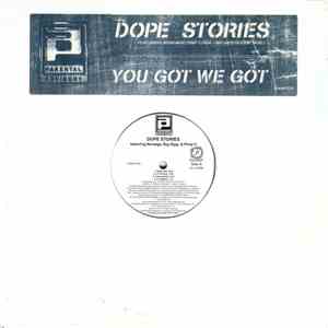 Parental Advisory - Dope Stories / You Got We Got
