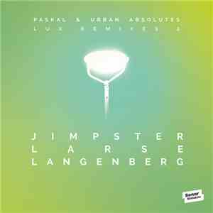 Paskal & Urban Absolutes - LUX Remixes 2 by Jimpster, Larse, Langenberg, Ka ...