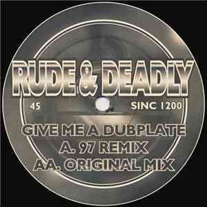 Rude & Deadly - Give Me A Dubplate