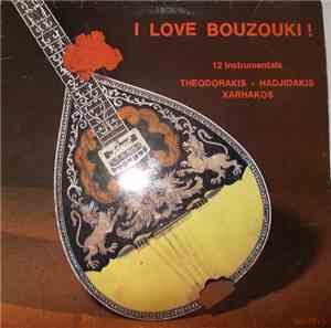 Theodorakis - Hadjidakis - Xarhakos - I Love Bouzouki !