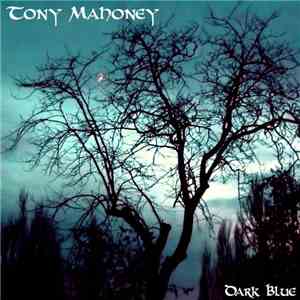 Tony Mahoney  - Dark Blue