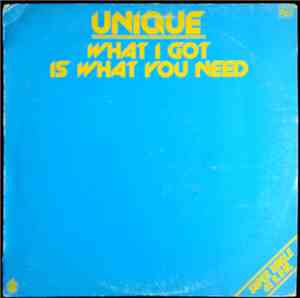 Unique - What I Got Is What You Need