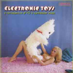 Various - Electronic Toys (A Retrospective Of 70's Synthesizer Music)