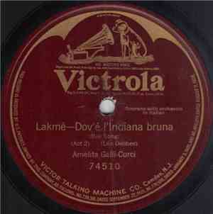 Amelita Galli-Curci - Lakmé—Dov'è L'Indiana Bruna