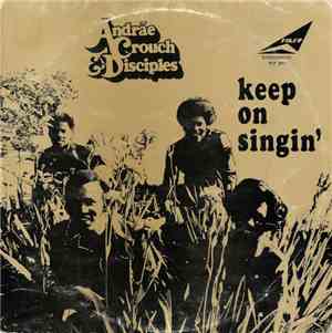 Andraé Crouch & The Disciples - Keep On Singin'
