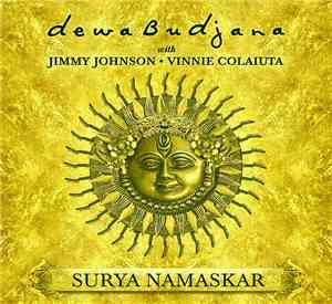 Dewa Budjana with Jimmy Johnson  & Vinnie Colaiuta - Surya Namaskar