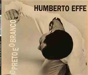 Humberto Effe - O Preto E O Branco