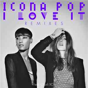 Icona Pop - I Love It (Remixes)