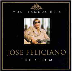 José Feliciano - Most Famous Hits Jose Feliciano The Album