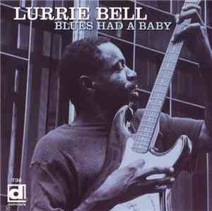 Lurrie Bell - Blues Had A Baby