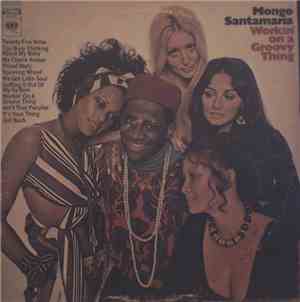 Mongo Santamaria - Workin' On A Groovy Thing