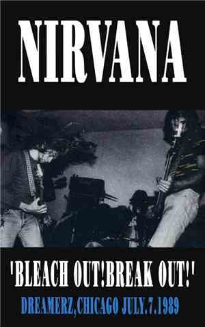 Nirvana - Bleach Out! Break Out!