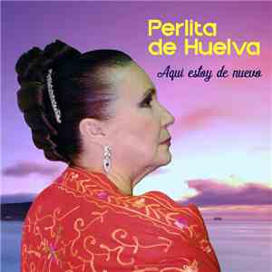 Perlita De Huelva - Aquí Estoy De Nuevo