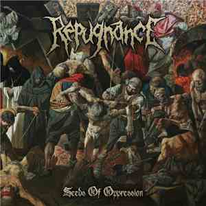 Repugnance  - Seeds Of Oppression