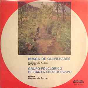 Rusga De Gulpilhares, Grupo Folclórico De Santa Cruz Do Bispo - Senhor Da Pedra / Chula / Malhão / Senhor Da Serra