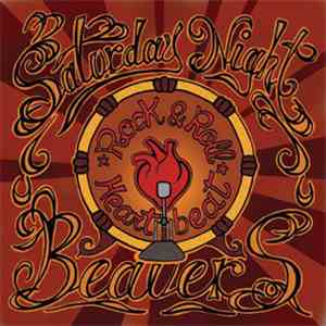 Saturday Night Beavers - Rock & Roll Heartbeat
