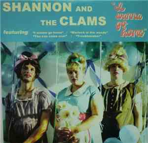 Shannon And The Clams - I Wanna Go Home
