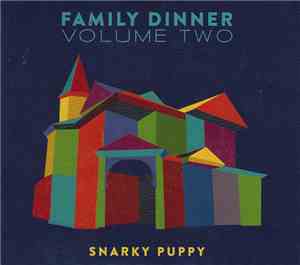 Snarky Puppy - Family Dinner Volume Two