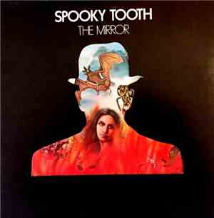 Spooky Tooth - The Mirror