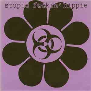 Stupid Fuckin' Hippie - Bladdernut / Hürlwind