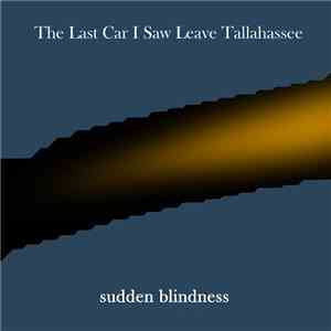 Sudden Blindness - The Last Car I Saw Leave Tallahassee