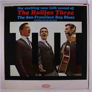 The Halifax Three - The San Francisco Bay Blues And The Rest Of Our Best