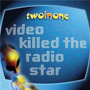 Two In One - Video Killed The Radio Star